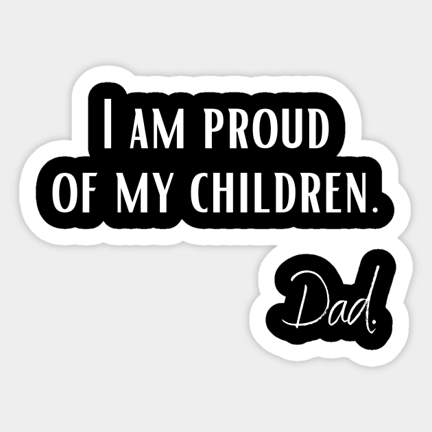 I am proud of my children | Dad Sticker by Tee Obsession